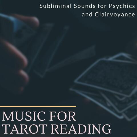 Music for Tarot Reading: Subliminal Sounds for Psychics and Clairvoyance