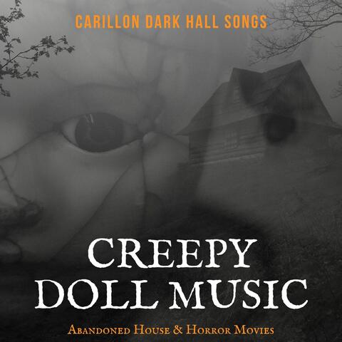 Creepy Doll Music: Carillon Dark Hall Songs for Abandoned House & Horror Movies