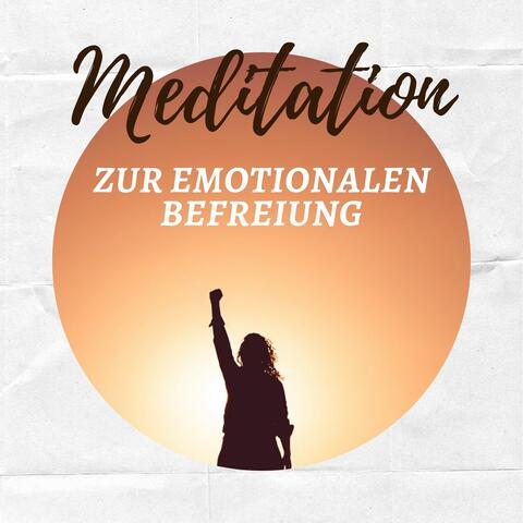 Meditation zur Emotionalen Befreiung: Beruhigende Lieder zum Weinen, Gedanken und Grübeln Loslassen