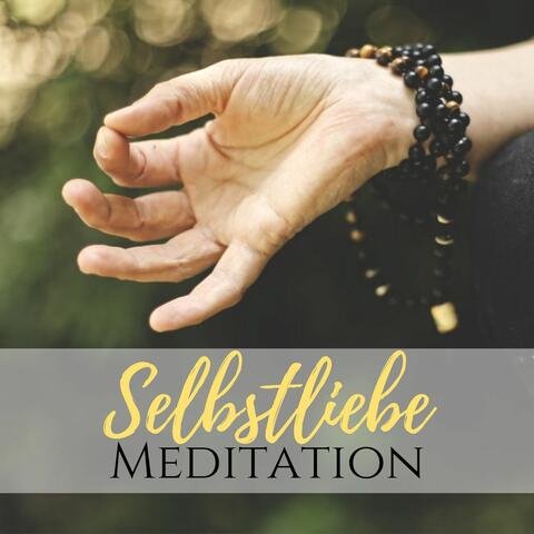 Selbstliebe Meditation: Entspannungmusik zum Meditieren, Entspannung und Zufriedenheit