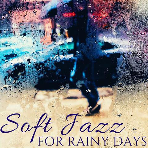Soft Jazz for Rainy Days: Bossa Nova Instrumental Music for Work, Relax & Study