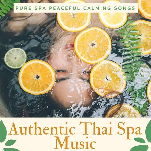 Authentic Thai Spa Music: Pure Spa Peaceful Calming Songs for Spirituality