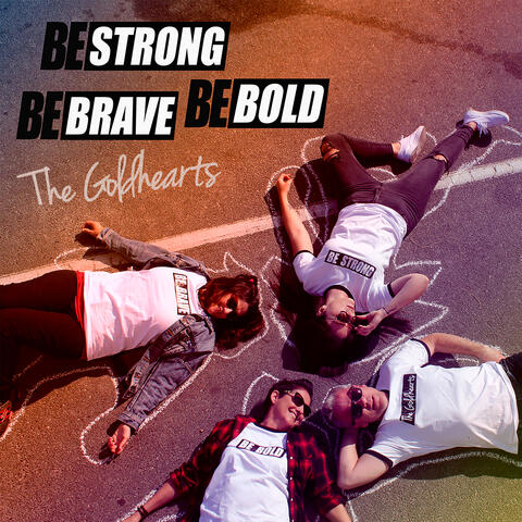 Be Strong, Be Brave, Be Bold