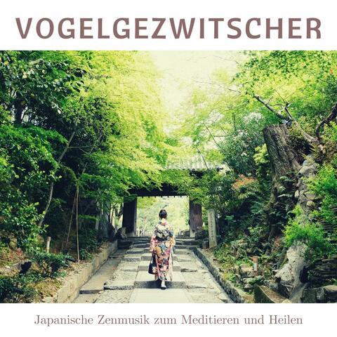 Vogelgezwitscher: Japanische Zenmusik zum Meditieren und Heilen