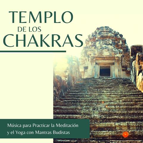 Templo de los Chakras: Música para Practicar la Meditación y el Yoga con Mantras Budistas