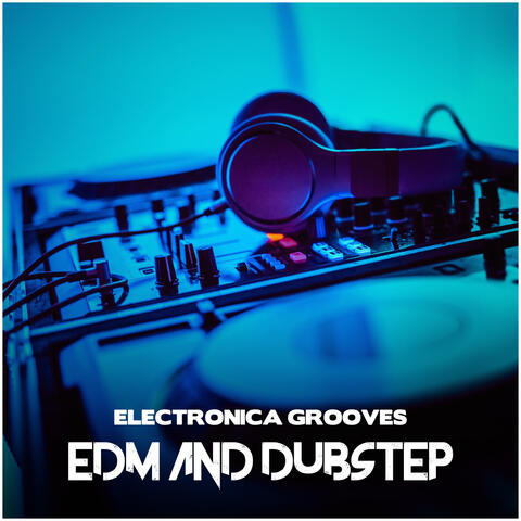 Electronica Grooves: EDM and Dubstep Instrumentals