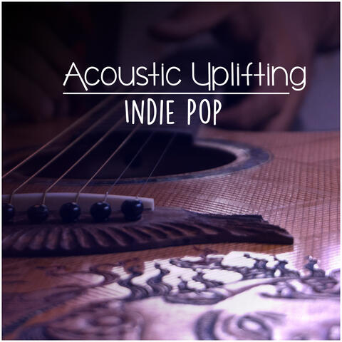Acoustic Uplifting Indie Pop