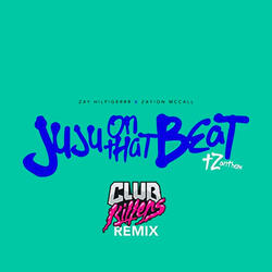 Juju On That Beat (TZ Anthem) [Club Killers Remix]