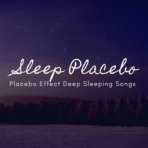 Sleep Placebo: Placebo Effect Deep Sleeping Songs