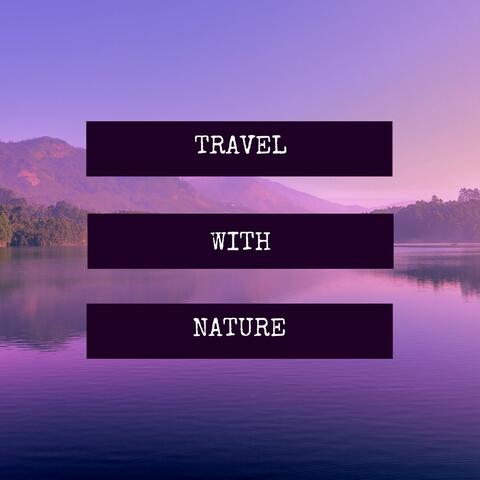 Travel with Nature: Musical Natural Journey with New Age Music