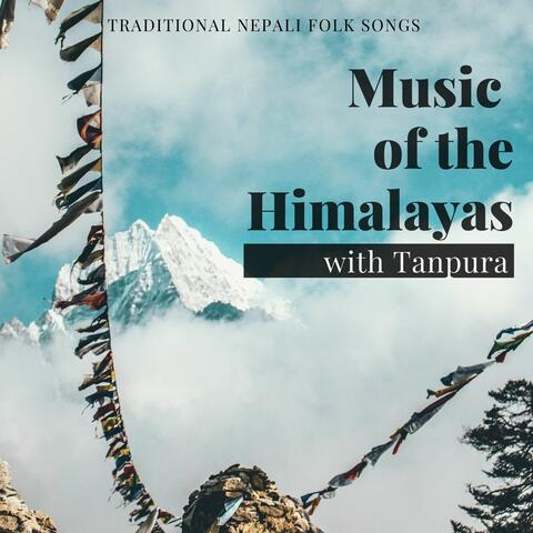 Music of the Himalayas: Traditional Nepali Folk Songs with Tanpura