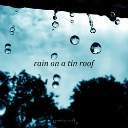 Gentle Rain on a Tin Roof, Part 09 (2024 Remaster)
