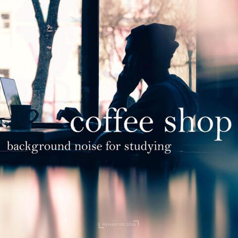 Coffee Shop Background Noise for Studying (2024 Remaster)