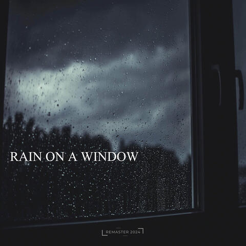 Rain on a Window (2024 Remaster)