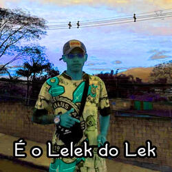 É o Lelek do Lek