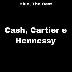 Cash, Cartier e Hennessy