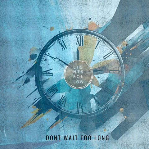 Don't Wait Too Long
