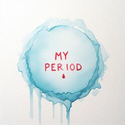 My Period.