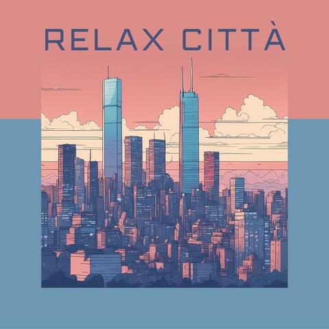 Relax Città: Musica New Age Calmante per  Affrontare lo Stress della Città