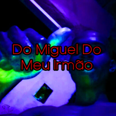 Do Miguel Do Meu Irmão