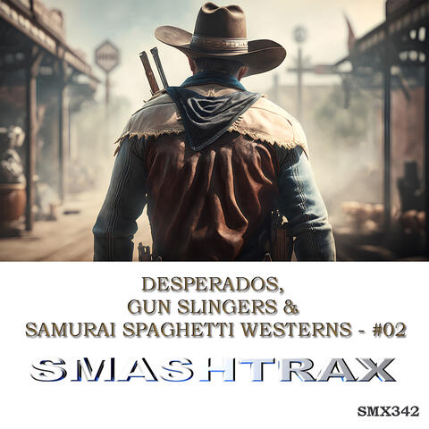 DESPERADOS, GUN SLINGERS & SAMURAI SPAGHETTI WESTERNS - #02