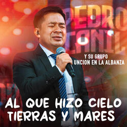 AL QUE HIZO CIELO TIERRAS Y MARES