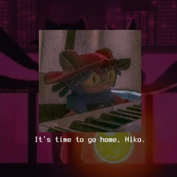 Its's time to go home, Niko.