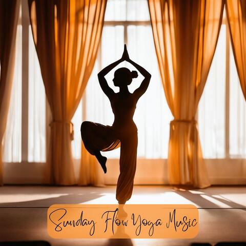 Sunday Flow Yoga Music - Soul Nourishing Tracks for Yoga