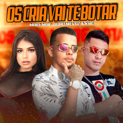 Os Cria Vai Te Botar