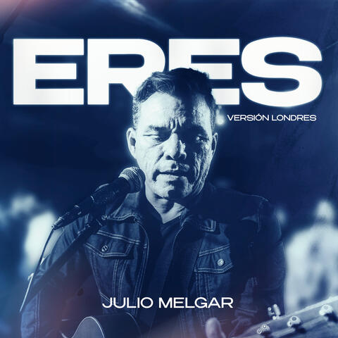 Eres (Versión Londres)