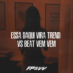 ESSA DAQUI VIRA TREND VS BEAT VEM VEM