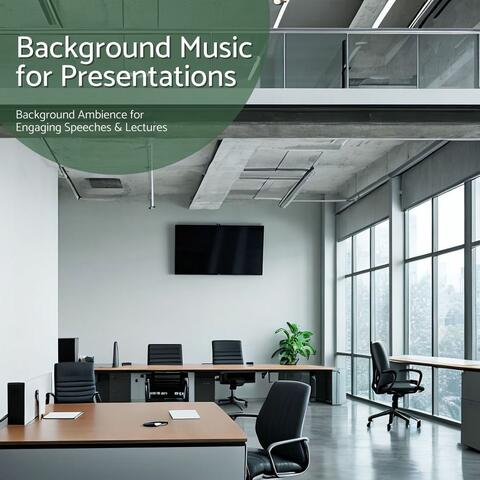 Background Music for Presentations - Background Ambience for Engaging Speeches & Lectures