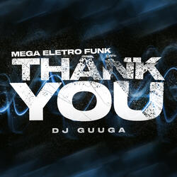 MEGA ELETRO FUNK THANK YOU