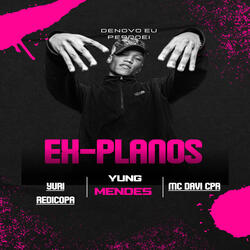 EX-PLANOS - DENOVO EU PERDOEI, MINHA EX