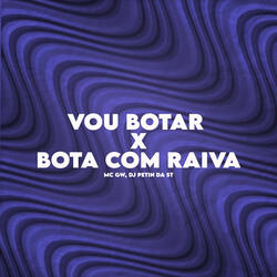 VOU BOTAR X BOTA COM RAIVA