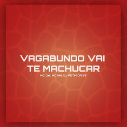VAGABUNDO VAI TE MACHUCAR