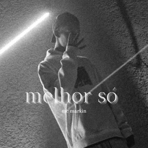 melhor só