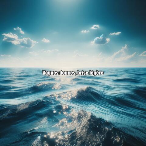 Vagues douces, brise légère