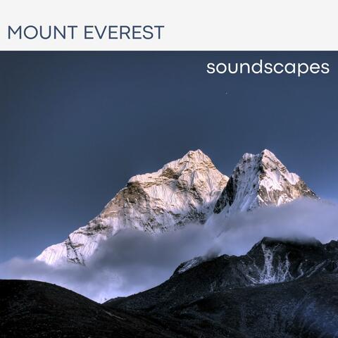 Mount Everest Soundscapes - Melodies from the Roof of the World for Meditation and Adventure