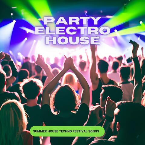 Party Electro House - Festival Music, Electrifying Beats, Summer House Techno Festival Songs