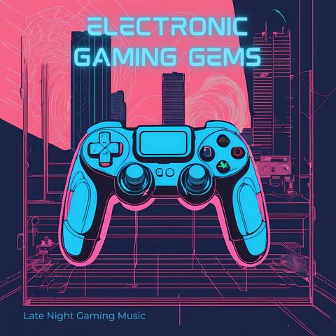 Electronic Gaming Gems - Slow & Chill Epic Songs for Gamers, Late Night Gaming Music