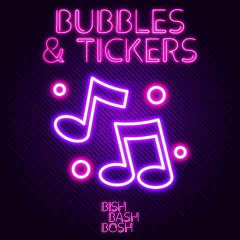 BUBBLES & TICKERS
