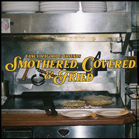 Smothered, Covered & Fried