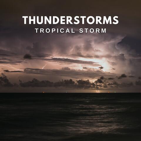 Thunderstorms: Tropical Storm