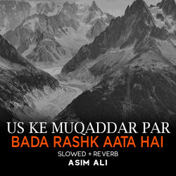 Us Ke Muqaddar Par Bada Rashk Aata Hai Lofi