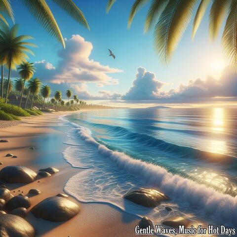 Gentle Waves, Music for Hot Days