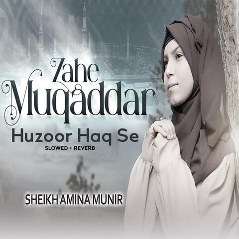Zahe Muqaddar Huzoor Haq Se (Lofi-Mix)