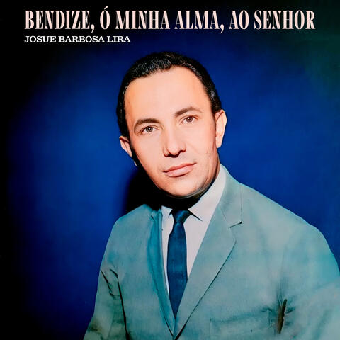 Bendize, Ó Minha Alma, Ao Senhor