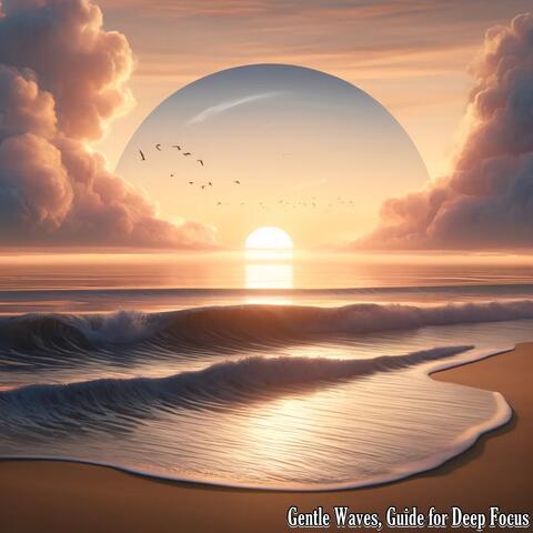Gentle Waves, Guide for Deep Focus