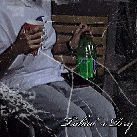 Tabac* e Dry